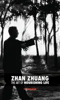 Zhan Zhuang: Az élet táplálásának művészete - Zhan Zhuang: The Art of Nourishing Life