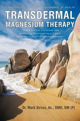 Transzdermális magnéziumterápia: A magnéziumterápia: Az egészség megőrzésének új módszere - Transdermal Magnesium Therapy: A New Modality for the Maintenance of Health