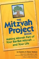 A mitzvah projektkönyv: A mitzvah részévé tétele a bar/bat mitzvah-nak és az életednek - The Mitzvah Project Book: Making Mitzvah Part of Your Bar/Bat Mitzvah and Your Life