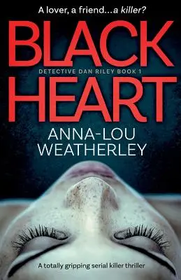 Fekete szív: Egy teljesen lebilincselő sorozatgyilkos thriller - Black Heart: A totally gripping serial killer thriller