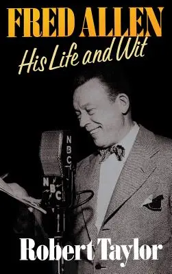 Fred Allen: élete és szellemisége - Fred Allen: His Life and Wit