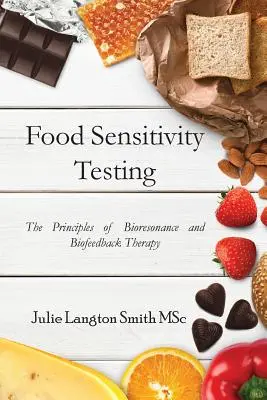 Ételérzékenység-vizsgálat: A biorezonancia és a biofeedback terápia alapelvei - Food Sensitivity Testing: The Principles of Bioresonance and Biofeedback Therapy