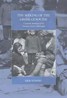 A görög népirtás kialakulása: Az oszmán görög katasztrófa vitatott emlékei - The Making of the Greek Genocide: Contested Memories of the Ottoman Greek Catastrophe