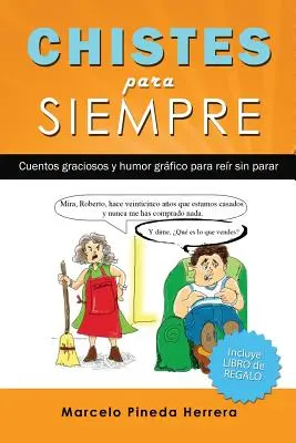 Chistes para siempre: Cuentos graciosos y humor grfico para rer sin parar