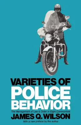 A rendőri magatartás változatai: A törvény és a rend irányítása nyolc közösségben - Varieties of Police Behavior: The Management of Law and Order in Eight Communities