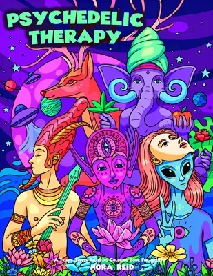 Psychedelic Therapy - A Trippy stresszoldó színezőkönyv felnőtteknek - Psychedelic Therapy - A Trippy Stress Relieving Coloring Book For Adults