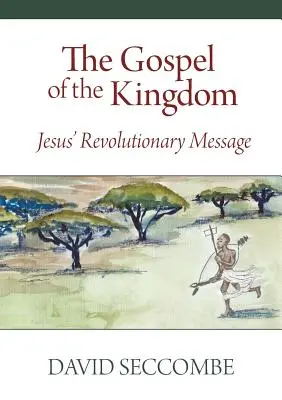 Az ország evangéliuma: Jézus forradalmi üzenete - The Gospel of the Kingdom: Jesus' Revolutionary Message