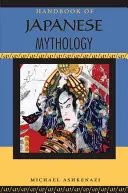 A japán mitológia kézikönyve - Handbook of Japanese Mythology