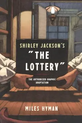 Shirley Jackson: A lottó: Az engedélyezett grafikai adaptáció” - Shirley Jackson's the Lottery: The Authorized Graphic Adaptation