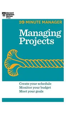 Projektek irányítása (HBR 20 perces menedzser sorozat) - Managing Projects (HBR 20-Minute Manager Series)