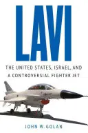 Lavi: Az Egyesült Államok, Izrael és egy vitatott vadászrepülőgép - Lavi: The United States, Israel, and a Controversial Fighter Jet