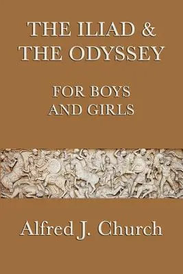 Az Iliász és az Odüsszeia fiúknak és lányoknak - The Iliad & the Odyssey for Boys and Girls