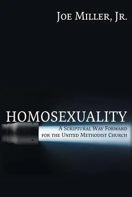 Homoszexualitás: A Scriptural Way Forward for the United Methodist Church (A szentírási út az Egyesült Metodista Egyház számára) - Homosexuality: A Scriptural Way Forward for the United Methodist Church