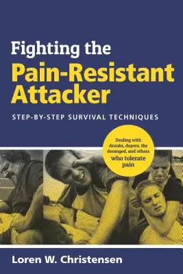 Harc a fájdalomtűrő támadóval: Lépésről lépésre felépített túlélési technikák - Fighting the Pain Resistant Attacker: Step-By-Step Survival Techniques