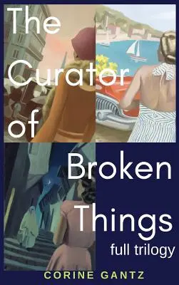 The Curator of Broken Things Trilogy: Teljes trilógia - The Curator of Broken Things Trilogy: Full Trilogy