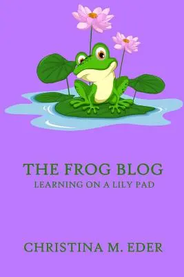 A FROG blog, Tanulás a liliomos padon - The FROG Blog, Learning on a Lily Pad