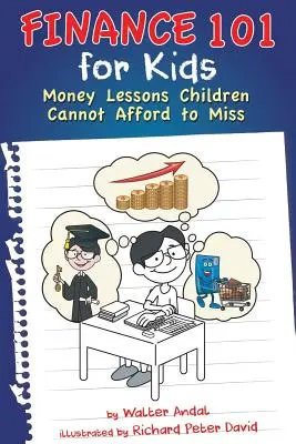 Pénzügy 101 gyerekeknek: Pénzügyi leckék, amelyeket a gyerekek nem hagyhatnak ki - Finance 101 for Kids: Money Lessons Children Cannot Afford to Miss