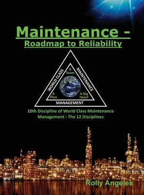 Karbantartás - Útiterv a megbízhatósághoz: A világszínvonalú karbantartásmenedzsment folytatása - A 12 tudományág - Maintenance - Roadmap to Reliability: Sequel to World Class Maintenance Management - The 12 Disciplines