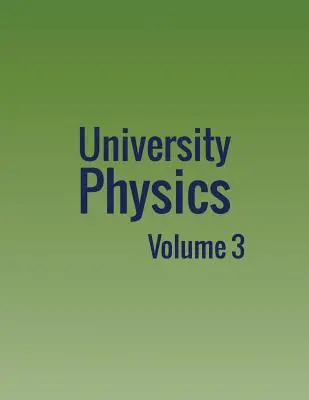 Egyetemi fizika: Kötet 3. - University Physics: Volume 3