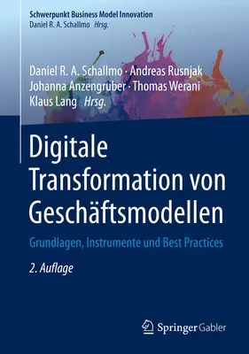 Digitale Transformation Von Geschftsmodellen: Grundlagen, Instrumente Und Best Practices (Digitális transzformáció történeti modellekből: alapok, eszközök és legjobb gyakorlatok) - Digitale Transformation Von Geschftsmodellen: Grundlagen, Instrumente Und Best Practices