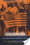 Groundwork: Helyi fekete szabadságmozgalmak Amerikában - Groundwork: Local Black Freedom Movements in America