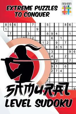 Szamuráj szintű szudoku - Extrém rejtvények meghódítására - Samurai Level Sudoku - Extreme Puzzles to Conquer