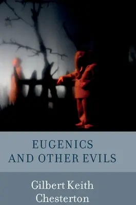 Eugenika és más gonoszságok - Eugenics and Other Evils