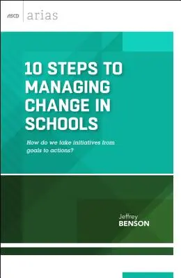 10 lépés az iskolai változások irányításához: Hogyan vigyük a kezdeményezéseket a céloktól a tettekig? - 10 Steps to Managing Change in Schools: How do we take initiatives from goals to actions?