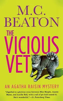 The Vicious Vet: An Agatha Raisin Mystery (A gonosz állatorvos: Egy Agatha Raisin-rejtély) - The Vicious Vet: An Agatha Raisin Mystery