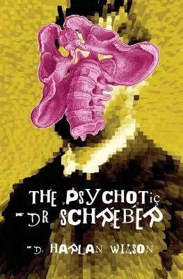 A pszichopata Dr. Schreber - The Psychotic Dr. Schreber