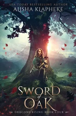 A tölgyfa kardja: Sárkányok felemelkedése negyedik könyv - Sword of Oak: Dragons Rising Book Four