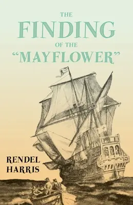 The Finding of the Mayflower„;With the Essay 'The Myth of the »Mayflower«' by G. K. Chesterton” (A Mayflower megtalálása; G. K. Chesterton esszéjével) - The Finding of the Mayflower