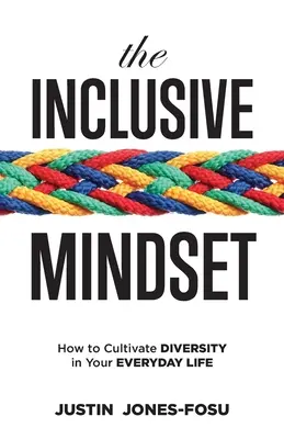 Az inkluzív gondolkodásmód: Hogyan ápoljuk a sokszínűséget a mindennapokban? - The Inclusive Mindset: How to Cultivate Diversity in Your Everyday Life