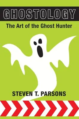 Ghostology: A szellemvadász művészete - Ghostology: The Art of the Ghost Hunter