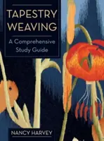 Gobelinszövés: A Comprehensive Study Guide - Tapestry Weaving: A Comprehensive Study Guide