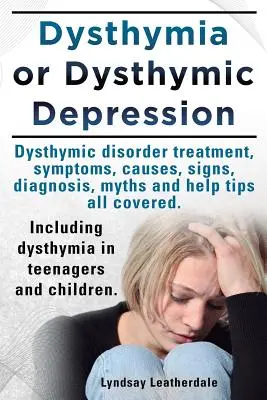 Dysthymia vagy disztimikus depresszió. Dysthymic Disorder or Dysthymia Treatment, Symptoms, Causes, Signs, Myths and Help Tips All Covered. Beleértve a dyst - Dysthymia or Dysthymic Depression. Dysthymic Disorder or Dysthymia Treatment, Symptoms, Causes, Signs, Myths and Help Tips All Covered. Including Dyst