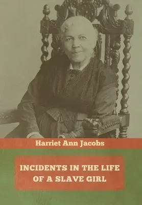 Incidents in the Life of a Slave Girl (Események egy rabszolgalány életében) - Incidents in the Life of a Slave Girl