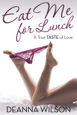 Eat Me For Lunch: A szerelem igazi íze - Eat Me For Lunch: A True Taste of Love