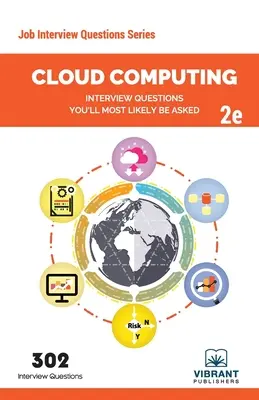 Cloud Computing interjúkérdések, amelyeket nagy valószínűséggel fel fognak tenni: Második kiadás - Cloud Computing Interview Questions You'll Most Likely Be Asked: Second Edition