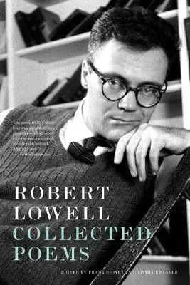 Robert Lowell Összegyűjtött versek - Robert Lowell Collected Poems