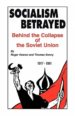 Az elárult szocializmus: A Szovjetunió összeomlása mögött - Socialism Betrayed: Behind the Collapse of the Soviet Union