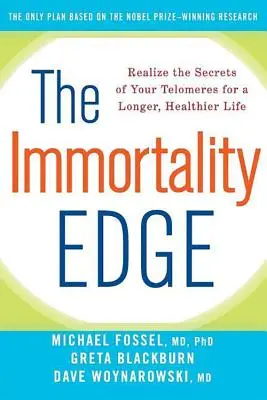 A halhatatlanság éle: Ismerd fel a telomereid titkait a hosszabb, egészségesebb életért - The Immortality Edge: Realize the Secrets of Your Telomeres for a Longer, Healthier Life