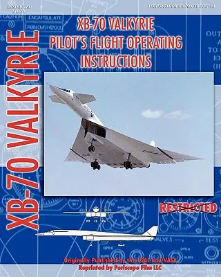 XB-70 Valkerie pilóta repülési üzemeltetési kézikönyve - XB-70 Valkerie Pilot's Flight Operating Manual