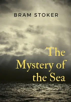 A tenger rejtélye: Bram Stoker misztikus regénye, eredetileg 1902-ben jelent meg. Stoker leginkább az 1897-es Drakula című regényéről ismert, de - The Mystery of the Sea: a mystery novel by Bram Stoker, was originally published in 1902. Stoker is best known for his 1897 novel Dracula, but