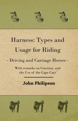 Harness: Lovas-, hajtós- és kocsilovak típusai és használata - Harness: Types and Usage for Riding - Driving and Carriage Horses