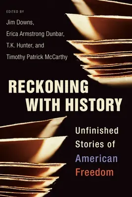 Számvetés a történelemmel: Az amerikai szabadság befejezetlen történetei - Reckoning with History: Unfinished Stories of American Freedom