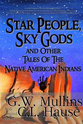 Csillagemberek, égi istenek és más mesék az amerikai indiánokról - Star People, Sky Gods and Other Tales of the Native American Indians