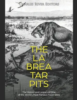 A La Brea kátránygödrök: A világ egyik leghíresebb fosszilis lelőhelyének története és öröksége - The La Brea Tar Pits: The History and Legacy of One of the World's Most Famous Fossil Sites