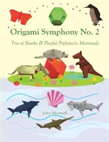 Origami Symphony No. 2: Cápatrió és játékos őskori emlősök - Origami Symphony No. 2: Trio of Sharks & Playful Prehistoric Mammals