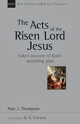 A feltámadt Úr Jézus cselekedetei: Lukács beszámolója Isten kibontakozó tervéről - The Acts of the Risen Lord Jesus: Luke's Account of God's Unfolding Plan